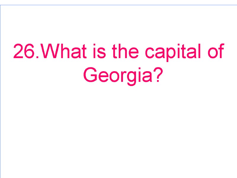 26.What is the capital of Georgia?